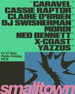 Smalltown With Caravel, Cassie Raptor, Dj Swisherman, X-Coast, Yazzus + More (Public Holiday)