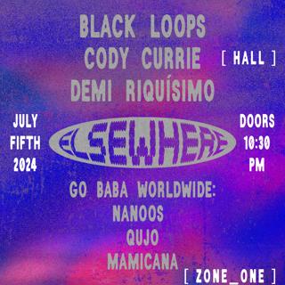 Black Loops, Cody Currie, Demi Riquísimo, Go Baba Worldwide: Nanoos, Qujo, Mamicana