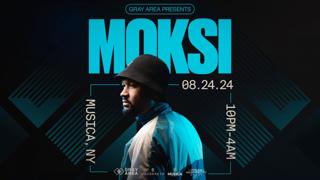 Moksi & Guests At Musica Nyc By Gray Area