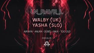 Unravel Invites: Walby (Uk), Yasha (Slo)