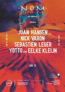 Nom Showcase Pres. Juan Hansen (Live), Nick Varon, Sebastien Leger, Yotto B2B Eelke Kleijn