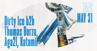 Taec: Dirty Ice B2B Thomas Borza, Aga2L, Katamii