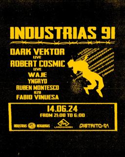 Industrias 91 Presenta Dark Vektor (Live), Robert Cosmic (Live), Waje, Yngryd