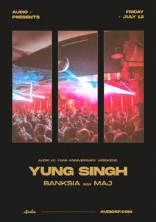 Yung Singh (Audio 10 Year Anniversary Weekend)