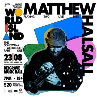 World Island X Gondwana Presents: Matthew Halsall