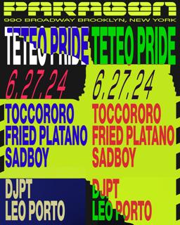 Teteo Pride: Toccororo, Fried Platano, Sadboy + Djpt, Leo Porto