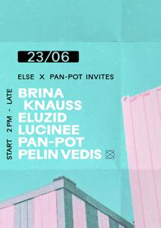 Else X Pan-Pot Invites: Brina Knauss, Pelin Vedis, Lucinee, Eluzid