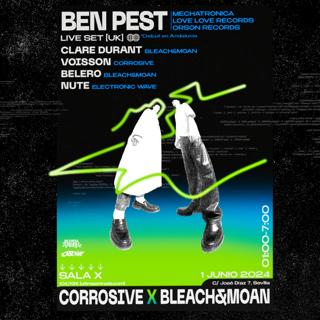 Corrosive X Bleach & Moan · Ben Pest