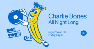Nt'S Loft: Charlie Bones (All Night Long)