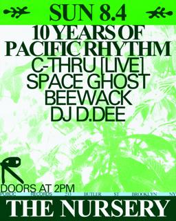 10 Years Of Pacific Rhythm In The Nursery: C-Thru [Live], Space Ghost, Beewack, Dj D.Dee