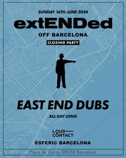 East End Dubs Pres. Extended Off Bcn Closing Party [Sold Out]
