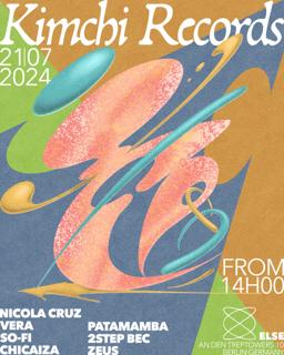 Else X Kimchi Records: Nicola Cruz, Vera, So-Fi, Chicaiza, Patamamba, 2Step Bec, Zeus