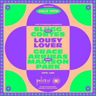 Lisa'S Kickback Presents: Slugg B2B Cortes, Lousy Lover, Grace Arribas B2B Madison Park