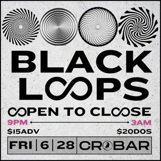 Black Loops- Open To Close
