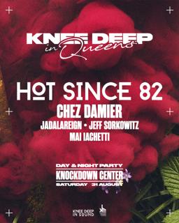 Hot Since 82 - Knee Deep In Queens Day & Night Party