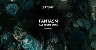 Claydrum Presents Fantasm (All Night Long)