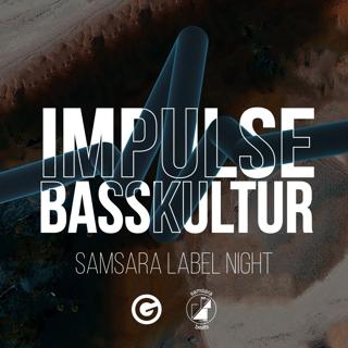 Impulse - Basskultur X Samsara Label Night (Box2)