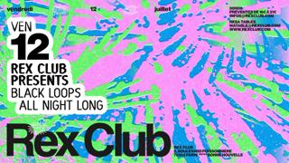 Rex Club Presents: Black Loops All Night Long