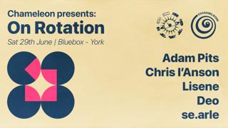 Chameleon Presents: On Rotation - Adam Pits, Chris I'Anson, Lisene