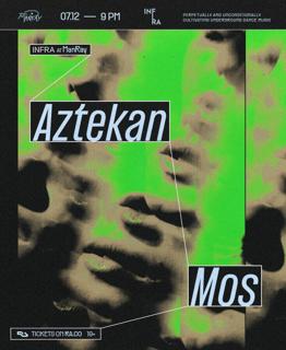 Infra Presents Aztekan & Mos