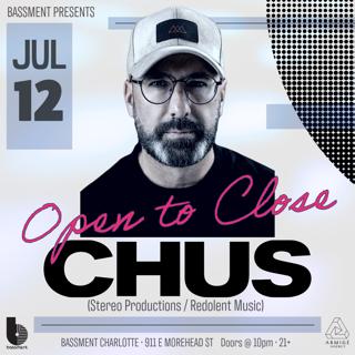 Chus (Open To Close) At Bassment