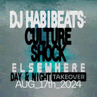 Dj Habibeats: Culture Shock (Elsewhere - Day & Night Takeover)