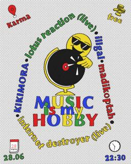 Music Is My Hobby: Illgal/Kikimora/Madikoptah/Lotus Reaction/Internet Destroyer