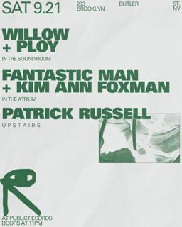 Willow + Ploy / Fantastic Man + Kim Ann Foxman / Patrick Russell