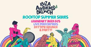 Ibiza Anthems Brunch Summer Rooftop Series
