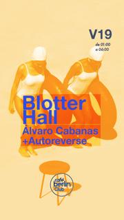 Blotter Hall: Álvaro Cabana + Autoreverse