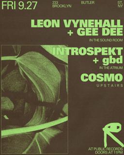 Leon Vynehall + Gee Dee / Introspekt + Gbd / Cosmo