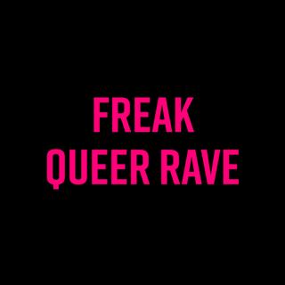 Freak Queer Rave - Twh