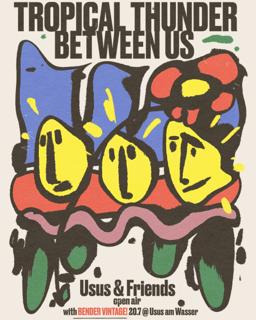 Tropical Thunder & Between Us Present Usus & Friends