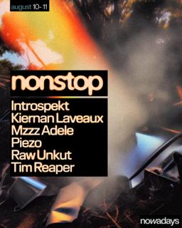 Nonstop: Introspekt, Kiernan Laveaux, Mzzz Adele, Piezo, Raw Unkut, Tim Reaper