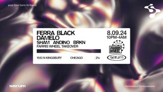 Serum: Farris Wheel Recordings Showcase - Ferra Black + Dámelo