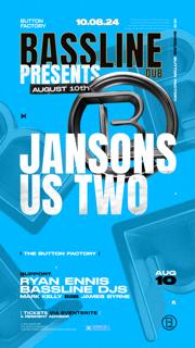 Bassline Dub Presents // Jansons & Us Two // Support Ryan Ennis & Bassline Dj'S