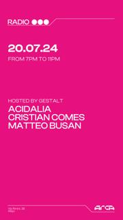 Arca Radio Invites Gestalt With Cristian Comes, Acidalia, Matteo Busan