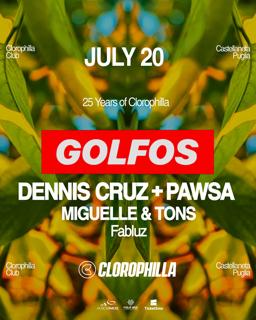 Clorophilla Club With Golfos ( Dennis Cruz & Pawsa) + Miguelle & Tons