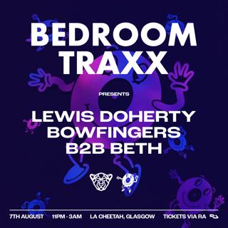 Bedroom Traxx Presents: Lewis Doherty / Bowfingers B2B Beth