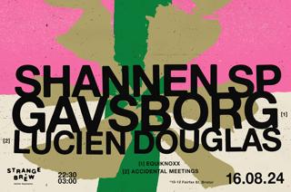 Sb Presents: Shannen Sp, Gavsborg & Lucien Douglas