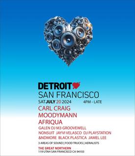 Detroit Love - San Francisco: Carl Craig - Moodymann - Afriqua - Gaeln - Dj M3 - Groovewell