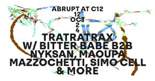 Sat 12 Oct - Abrupt - Tratratrax With Bitter Babe B2B Nyksan, Maoupa Mazocchetti, Simo Cell