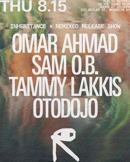 Inheritance • Remixed Release Show: Omar Ahmad + Sam O.B. + Tammy Lakkis + Otodojo