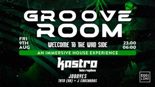 Groove Room - Kastro (Late Replies), Joonyes + Guests - Egg Ldn