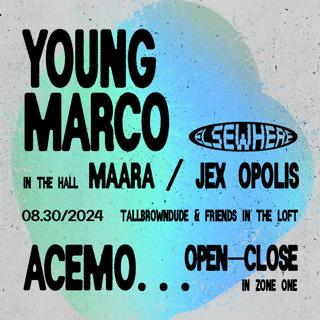 Young Marco, Maara, Jex Opolis, Acemo (All Night Long), Tallbrowndude & Friends