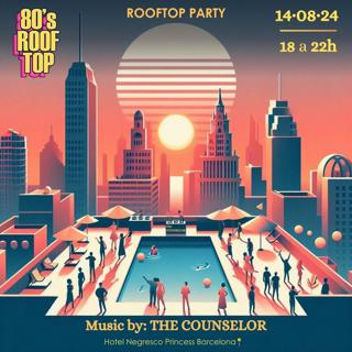 80S Rooftop: Rooftop Party W/ The Counselor #15