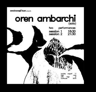 Omniversal Hum Pres. Oren Ambarchi (Solo) | 2 Sessions