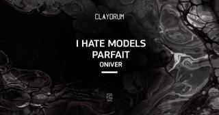 Claydrum Presents I Hate Models / Parfait / Oniver