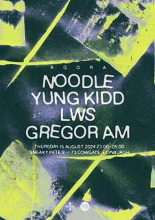 Agora: Noodle & Yung Kidd, Lws, Gregor Am