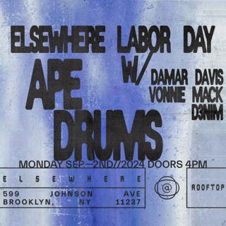 Elsewhere Labor Day With Ape Drums, Damar Davis, Vonnie Mack, D3Nim